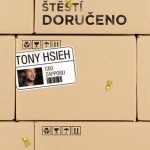 Tony Hsieh - Štěstí doručeno